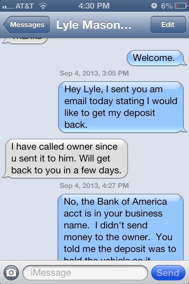 I get this response when I ask for my deposit back. AGAIN, the owner doesn't even know I exist and Lyle has no clue at this time that I am in contact with the owner.