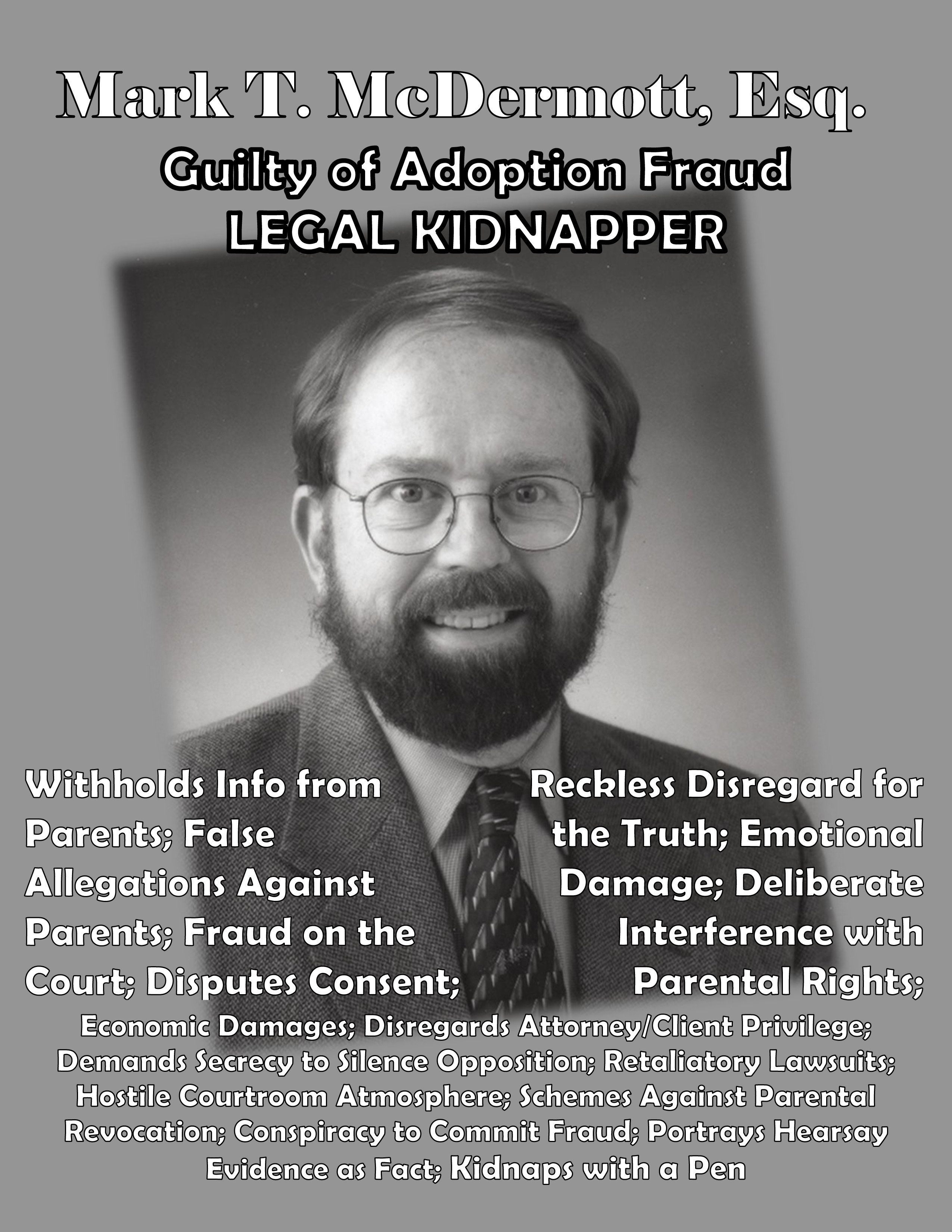 Mark T. McDermott Esq, a man with 20 years of identified adoption fraud