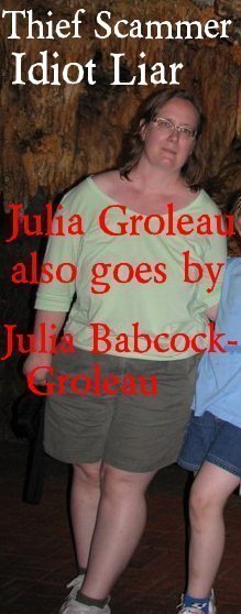 Everyone should know Julia Groleau who also goes by Julia Babcock- Groleau from Bossard Quebec is a thief , scammer and a liar.