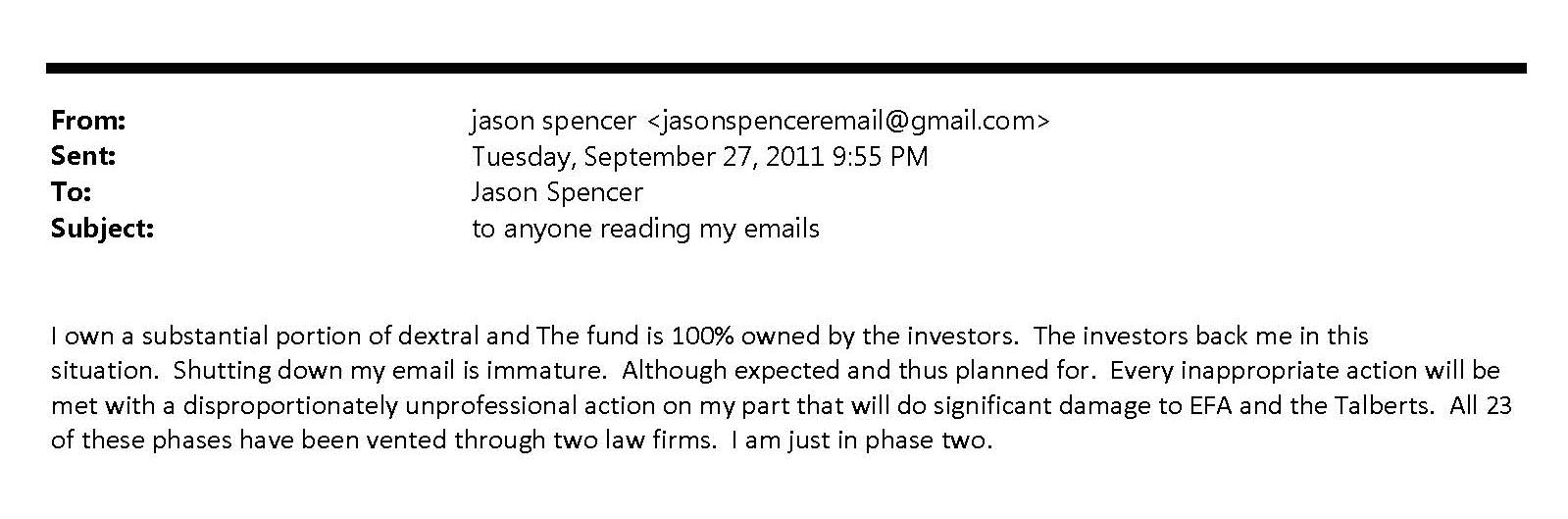 Email that Jason Spencer sent to his Dextral Capital work email saying he is going to damage EFA and Talberts