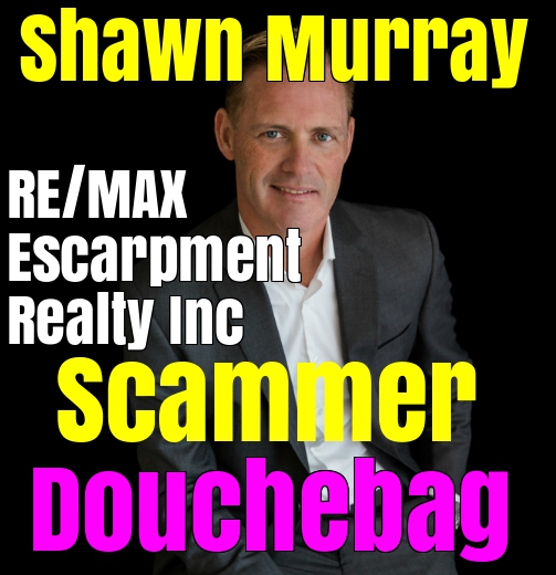 Shawn Murray of REMAX Escarpment Realty Scammer