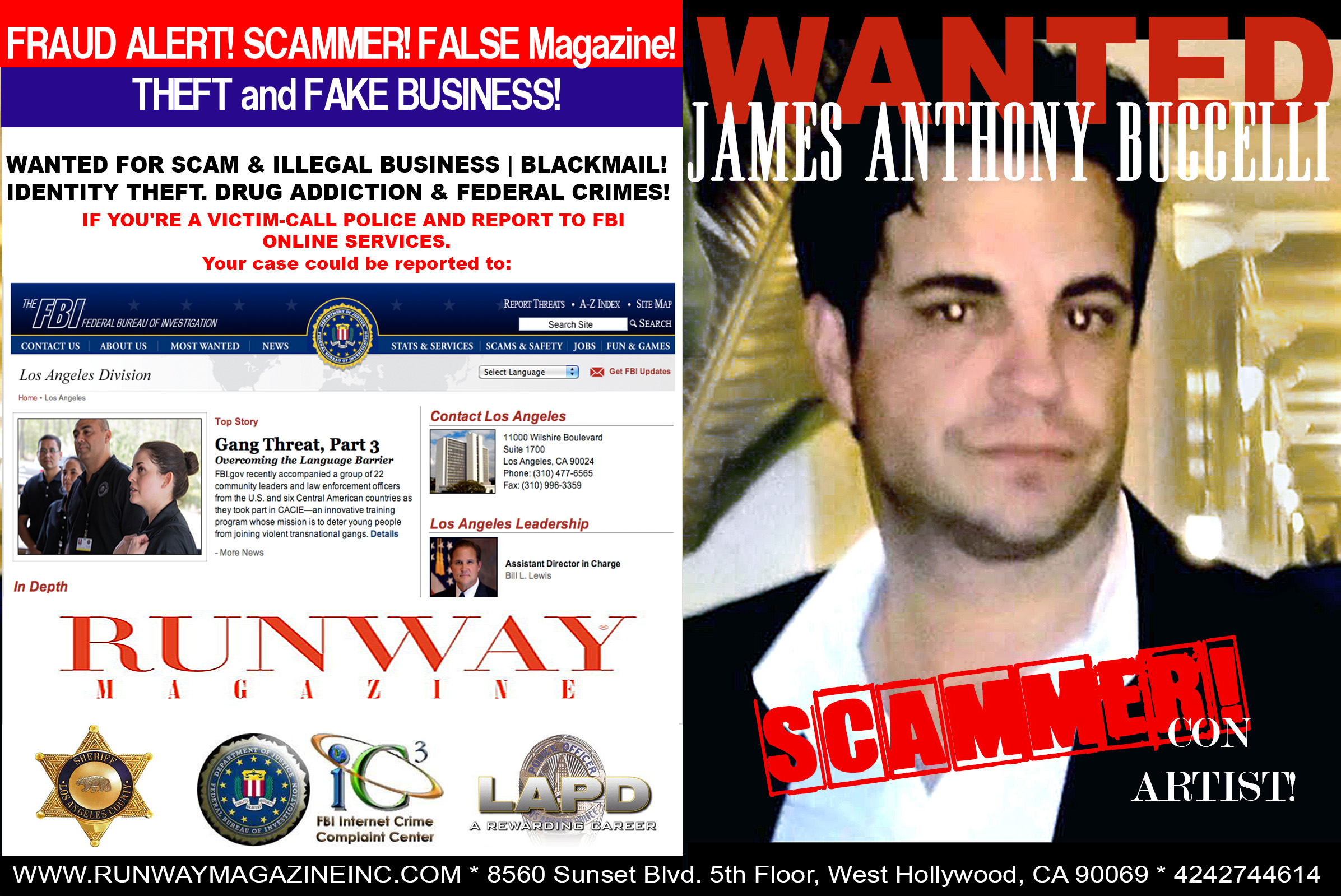 FRAUD ALERT! SCAMMER! FALSE MAGAZINE/ 
Theft and fake business.

James Buccelli-Runway Magazine Inc.