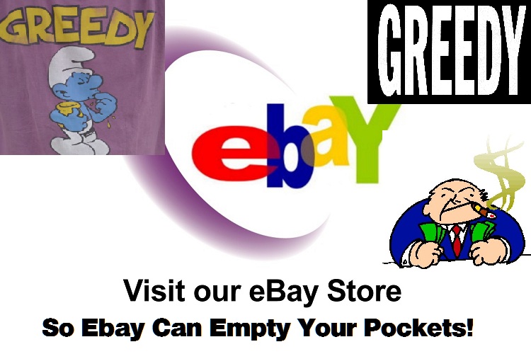 Ebays and paypals Greed